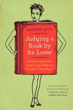 Judging a Book by Its Lover: A Field Guide to the Hearts and Minds of Readers Everywhere