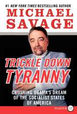 Trickle Down Tyranny: Crushing Obama's Dream of the Socialist States of America