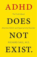 ADHD Does Not Exist: The Truth About Attention Deficit and Hyperactivity Disorder