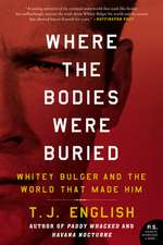 Where the Bodies Were Buried: Whitey Bulger and the World That Made Him