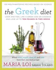 The Greek Diet: Look and Feel like a Greek God or Goddess and Lose up to Ten Pounds in Two Weeks