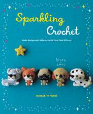 Sparkling Crochet: Make Amigurumi Animals with Yarn That Glitters