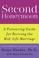 Second Honeymoon: A Pioneering Guide for Reviving the Mid-Life Marriage