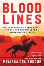 Bloodlines: The True Story of a Drug Cartel, the FBI, and the Battle for a Horse-Racing Dynasty