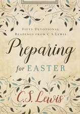 Preparing for Easter: Fifty Devotional Readings from C. S. Lewis