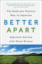 Better Apart: The Radically Positive Way to Separate