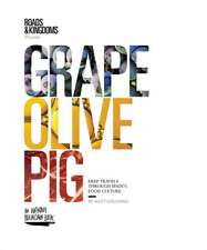 Grape, Olive, Pig: Deep Travels Through Spain's Food Culture