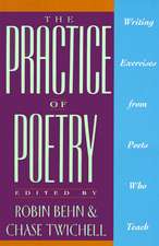 The Practice of Poetry: Writing Exercises From Poets Who Teach