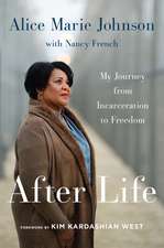 After Life: My Journey from Incarceration to Freedom