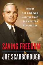 Saving Freedom: Truman, the Cold War, and the Fight for Western Civilization