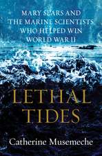 Lethal Tides: Mary Sears and the Marine Scientists Who Helped Win World War II