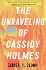 The Unraveling of Cassidy Holmes: A Novel