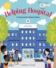 Helping Hospital: A Community Helpers Book