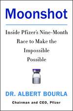 Moonshot: Inside Pfizer's Nine-Month Race to Make the Impossible Possible