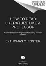 How to Read Literature Like a Professor [Third Edition]