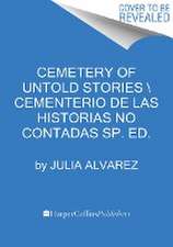 Cemetery of Untold Stories \ El Cementerio de Los Cuentos Sin Contar (Sp. Ed.)