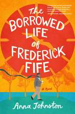 The Borrowed Life of Frederick Fife