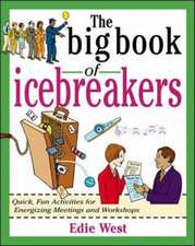 The Big Book of Icebreakers: Quick, Fun Activities for Energizing Meetings and Workshops