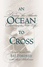 An Ocean to Cross: Daring the Atlantic, Claiming a New Life