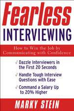 Fearless Interviewing:How to Win the Job by Communicating with Confidence