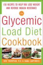 The Glycemic-Load Diet Cookbook: 150 Recipes to Help You Lose Weight and Reverse Insulin Resistance