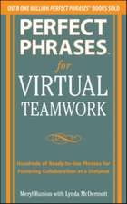 Perfect Phrases for Virtual Teamwork: Hundreds of Ready-to-Use Phrases for Fostering Collaboration at a Distance