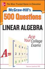 McGraw-Hill's 500 College Linear Algebra Questions to Know by Test Day