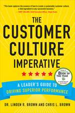 The Customer Culture Imperative: A Leader's Guide to Driving Superior Performance