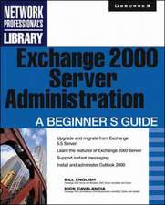 Exchange 2000 Server Administration: A Beginner's Guide