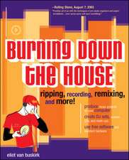 Burning Down the House: Ripping, Recording, Remixing, and More!