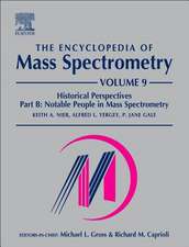 The Encyclopedia of Mass Spectrometry: Volume 9: Historical Perspectives, Part B: Notable People in Mass Spectrometry