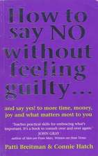 Hatch, C: How To Say No Without Feeling Guilty ...