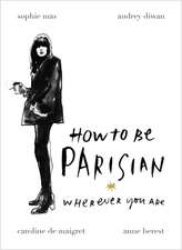 How To Be Parisian: Wherever You Are