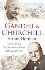 Herman, A: Gandhi and Churchill