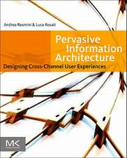 Pervasive Information Architecture: Designing Cross-Channel User Experiences