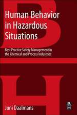 Human Behavior in Hazardous Situations: Best Practice Safety Management in the Chemical and Process Industries