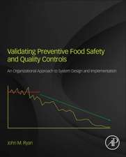 Validating Preventive Food Safety and Quality Controls: An Organizational Approach to System Design and Implementation