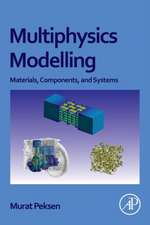 Multiphysics Modeling: Materials, Components, and Systems