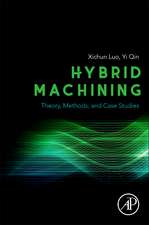 Hybrid Machining: Theory, Methods, and Case Studies