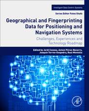 Geographical and Fingerprinting Data for Positioning and Navigation Systems: Challenges, Experiences and Technology Roadmap