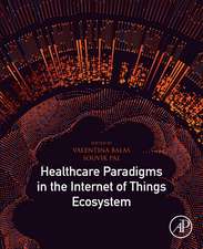 Healthcare Paradigms in the Internet of Things Ecosystem