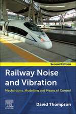 Railway Noise and Vibration: Mechanisms, Modelling, and Means of Control