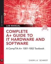 Complete A+ Guide to IT Hardware and Software Lab Manual: A CompTIA A+ Core 1 (220-1001) & CompTIA A+ Core 2 (220-1002) Lab Manual