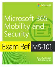 Svidergol, B: Exam Ref MS-101 Microsoft 365 Mobility and Sec