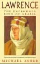 Lawrence: The Uncrowned King of Arabia