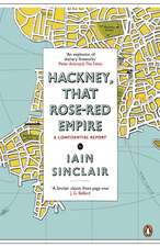 Sinclair, I: Hackney, That Rose-Red Empire