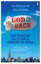 God is Back: How the Global Rise of Faith is Changing the World