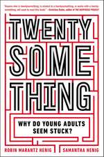 Twentysomething: Why Do Young Adults Seem Stuck?