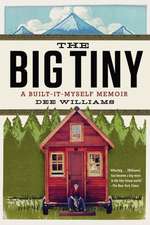 The Big Tiny: A Built-It-Myself Memoir