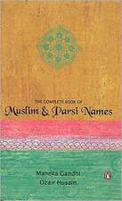 The Complete Book Of Muslim & Parsi Names